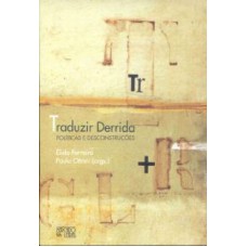 TRADUZIR DERRIDA - POLITICAS E DESCONSTRUCOES