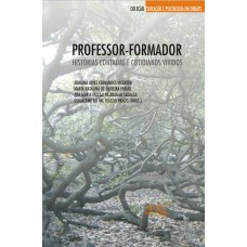 PROFESSOR FORMADOR - HISTORIAS CONTADAS E COTIDIANOS VIVIDOS - COL.EDUCACAO - 1ª