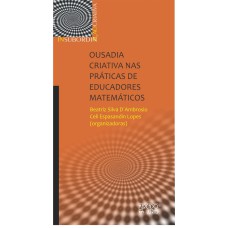 OUSADIA CRIATIVA NAS PRATICAS DE EDUCADORES MATEMATICOS