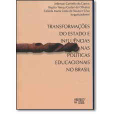 TRANSFORMACOES DO ESTADO E INFLUENCIAS NAS POLITICAS EDUCACIONAIS NO BRASIL