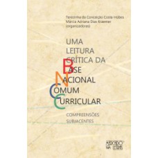 UMA LEITURA CRÍTICA DA BASE NACIONAL COMUM CURRICULAR - COMPREENSÕES SUBJACENTES