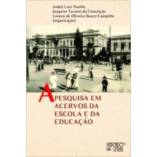 A PESQUISA EM ACERVOS DA ESCOLA E DA EDUCAÇÃO