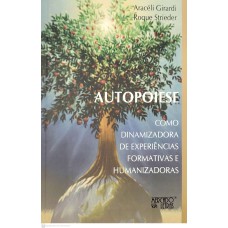 AUTOPOIESE - COMO DINAMIZADORA DE EXPERIÊNCIAS FORMATIVAS E HUMANIZADORAS