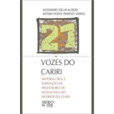 VOZES DO CARIRI - HISTÓRIA ORAL E FORMAÇÃO DE PROFESSORES DE MATEMÁTICA NO INTERIOR DO CEARÁ