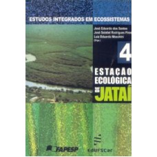 ESTUDOS INTEGRADOS EM ECOSSISTEMA ESTACAO ECOLOGICA JATAI - VOLUME 4