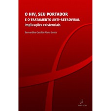 O HIV, SEU PORTADOR E O TRATAMENTO ANTI-RETROVIRAL