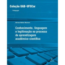 CONHECIMENTO, LINGUAGEM E LEGITIMAÇÃO NO PROCESSO DE APRENDIZAGEM ACADÊMICO-CIENTÍFICA