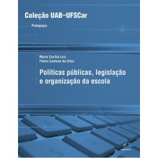 POLÍTICAS PÚBLICAS, LEGISLAÇÃO E ORGANIZAÇÃO DA ESCOLA