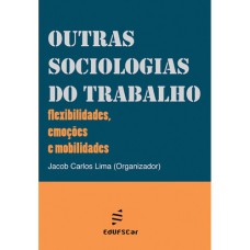 OUTRAS SOCIOLOGIAS DO TRABALHO