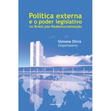 POLÍTICA EXTERNA E O PODER LEGISLATIVO NO BRASIL PÓS-REDEMOCRATIZAÇÃO