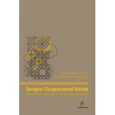 TERAPIA OCUPACIONAL SOCIAL: DESENHOS TEÓRICOS E CONTORNOS PRA´TICOS