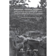 PARENTES, VITIMAS, SUJEITOS - PERSPECTIVAS ANTROPOLÓGICAS