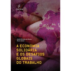 A ECONOMIA SOLIDÁRIA E OS DESAFIOS GLOBAIS DO TRABALHO