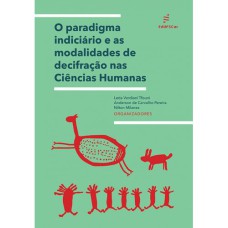 O PARADIGMA INDICIÁRIO E AS MODALIDADES DE DECIFRAÇÃO NAS CIÊNCIAS HUMANAS