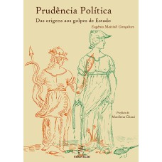 PRUDÊNCIA POLÍTICA: DAS ORIGENS AOS GOLPES DE ESTADO