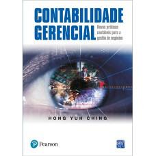 CONTABILIDADE GERENCIAL: NOVAS PRÁTICAS CONTÁBEIS PARA A GESTÃO DE NEGÓCIOS