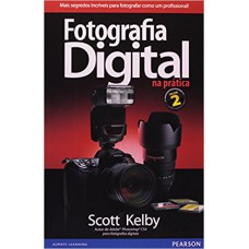 FOTOGRAFIA DIGITAL NA PRÁTICA: VOLUME 2