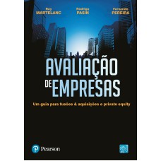 AVALIAÇÃO DE EMPRESAS: UM GUIA PARA FUSÕES & AQUISIÇÕES E PRIVATE EQUITY