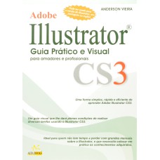 ADOBE ILLUSTRATOR: GUIA PRÁTICO E VISUAL CS3