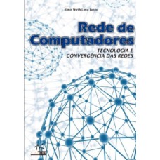 REDE DE COMPUTADORES: TECNOLOGIA E CONVERGÊNCIA DAS REDE