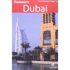 FROMMERS DUBAI: GUIA COMPLETO DE VIAGEM