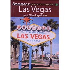 FROMMER''S - LAS VEGAS PARA NÃO-JOGADORES - GUIA DE BOLSO