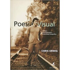 POESIA VISUAL - UM GUIA PARA INSPIRAÇÃO E CRIATIVIDADE FOTOGRÁFICA