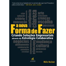 A NOVA FORMA DE FAZER: CRIANDO SOLUÇÕES EMPRESARIAIS ATRAVÉS DA ESTRATÉGIA COLABORATIVA