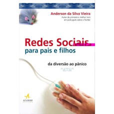 REDES SOCIAIS PARA PAIS E FILHOS: DA DIVERSÃO AO PÂNICO