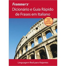 FROMMER''S - DICIONÁRIO E GUIA RÁPIDO DE FRASES EM ITALIANO