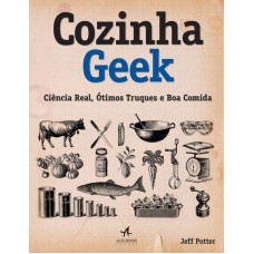 COZINHA GEEK - CIÊNCIA REAL, ÓTIMOS TRUQUES E BOA COMIDA