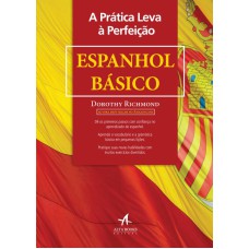 A PRÁTICA LEVA À PERFEIÇÃO - ESPANHOL BÁSICO