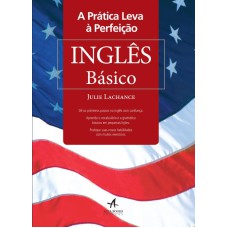 A PRÁTICA LEVA À PERFEIÇÃO - INGLÊS BÁSICO