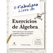 O FABULOSO LIVRO DE EXERCÍCIOS DE ALGEBRA