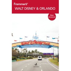 FROMMERS WALT DISNEY WORLD & ORLANDO: GUIA COMPLETO DE VIAGEM