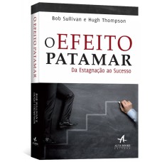 O EFEITO PATAMAR: DA ESTAGNAÇÃO AO SUCESSO