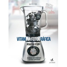 VITAMINA FOTOGRÁFICA - TÉCNICAS FOTOGRÁFICAS E OUTRAS CONVERSAS