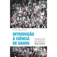 INTRODUÇÃO À CIÊNCIA DE DADOS: MINERAÇÃO DE DADOS E BIG DATA