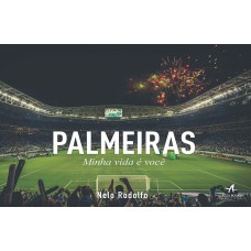 PALMEIRAS: MINHA VIDA É VOCÊ