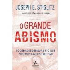 O GRANDE ABISMO SOCIEDADES DESIGUAIS E O QUE PODEMOS FAZER SOBRE ISSO