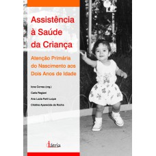 ASSISTÊNCIA À SAÚDE DA CRIANÇA - ATENÇÃO PRIMÁRIA DO NASCIMENTO AOS DOIS ANOS DE IDADE