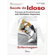 SAUDE DO IDOSO - ENFERMAGEM - PROCESSO DE ENVELHECIMENTO SOB MULTIPLOS ASPE - 1