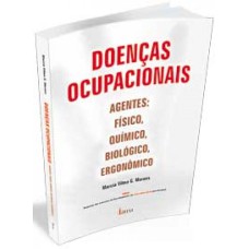 DOENÇAS OCUPACIONAIS: AGENTES: FÍSICO, QUÍMICO, BIOLÓGICO, ERGONÔMICO