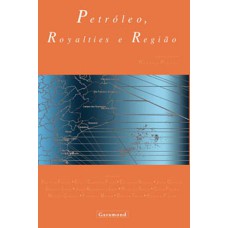 PETRÓLEO, ROYALTIES E REGIÃO