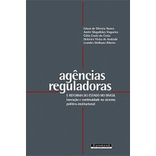 AGENCIAS REGULADORAS E REFORMA DO ESTADO NO BRASIL