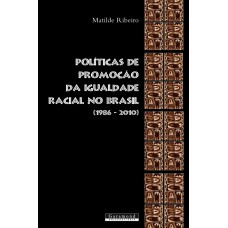 POLÍTICAS DE PROMOÇÃO DA IGUALDADE RACIAL NO BRASIL