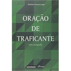 ORAÇÃO DE TRAFICANTE. UMA ETNOGRAFIA