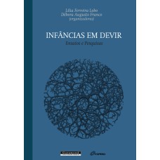 INFÂNCIAS EM DEVIR: ENSAIOS E PESQUISAS