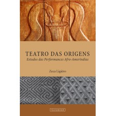 TEATRO DAS ORIGENS: ESTUDOS DAS PERFORMANCES AFRO-AMERÍNDIAS