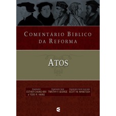 COMENTÁRIO BÍBLICO DA REFORMA - ATOS